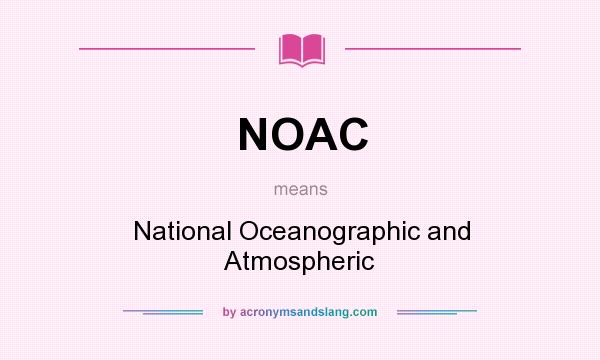 What does NOAC mean? It stands for National Oceanographic and Atmospheric