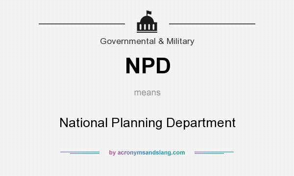 What does NPD mean? It stands for National Planning Department