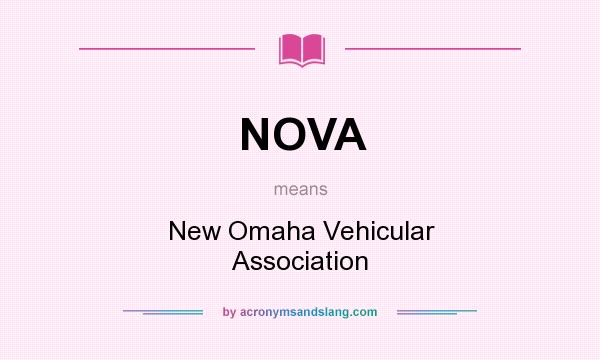 What does NOVA mean? It stands for New Omaha Vehicular Association