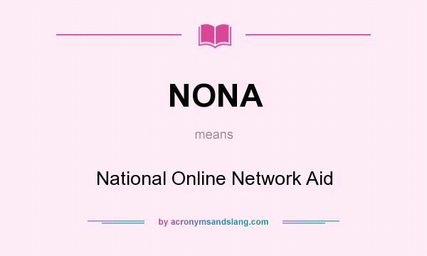 What does NONA mean? It stands for National Online Network Aid