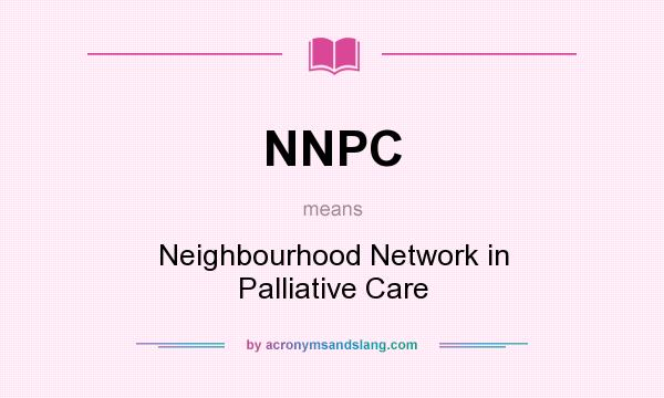 What does NNPC mean? It stands for Neighbourhood Network in Palliative Care