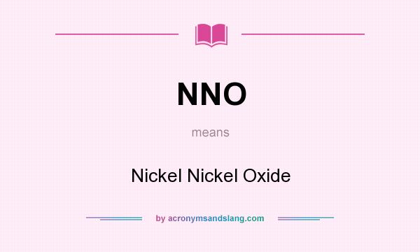 What does NNO mean? It stands for Nickel Nickel Oxide
