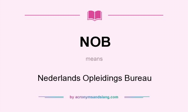 What does NOB mean? It stands for Nederlands Opleidings Bureau