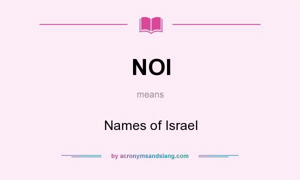 What does NOI mean? It stands for Names of Israel