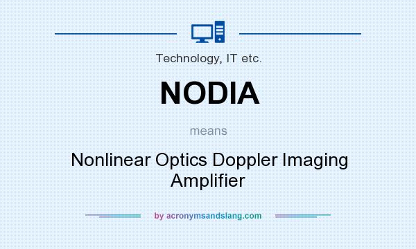 What does NODIA mean? It stands for Nonlinear Optics Doppler Imaging Amplifier