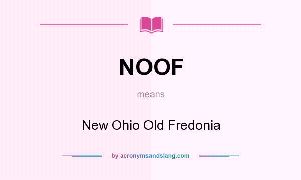 What does NOOF mean? It stands for New Ohio Old Fredonia