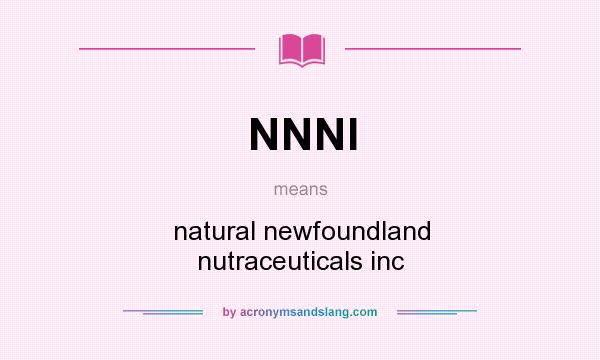 What does NNNI mean? It stands for natural newfoundland nutraceuticals inc