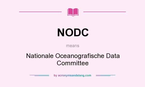 What does NODC mean? It stands for Nationale Oceanografische Data Committee