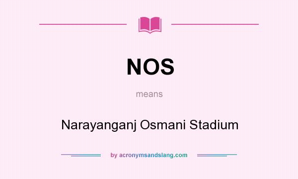 What does NOS mean? It stands for Narayanganj Osmani Stadium