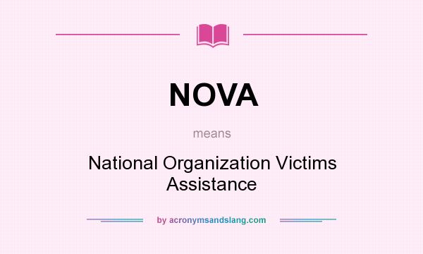 What does NOVA mean? It stands for National Organization Victims Assistance