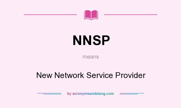What does NNSP mean? It stands for New Network Service Provider