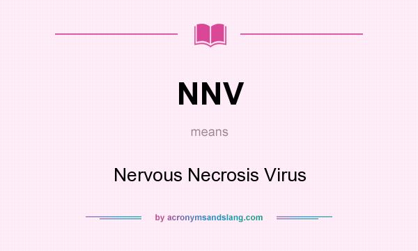 What does NNV mean? It stands for Nervous Necrosis Virus