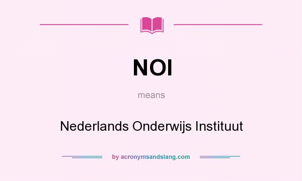 What does NOI mean? It stands for Nederlands Onderwijs Instituut
