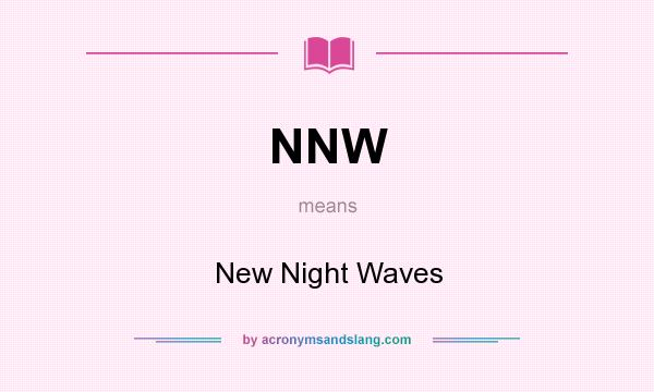 What does NNW mean? It stands for New Night Waves