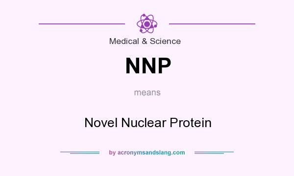 What does NNP mean? It stands for Novel Nuclear Protein