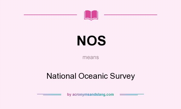 What does NOS mean? It stands for National Oceanic Survey