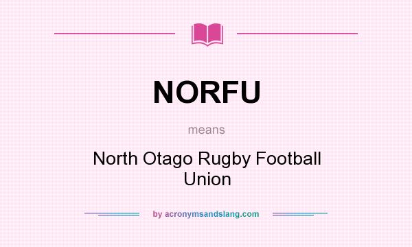 What does NORFU mean? It stands for North Otago Rugby Football Union