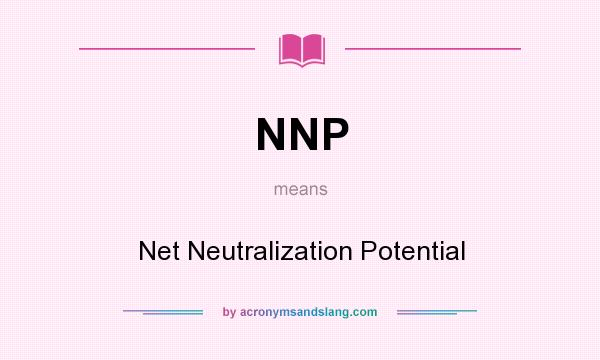 What does NNP mean? It stands for Net Neutralization Potential