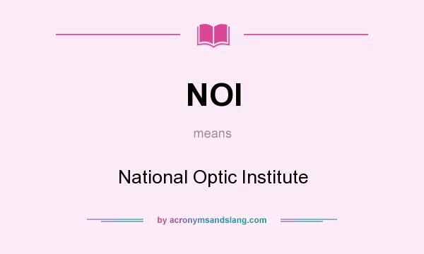 What does NOI mean? It stands for National Optic Institute