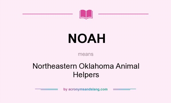 What does NOAH mean? It stands for Northeastern Oklahoma Animal Helpers