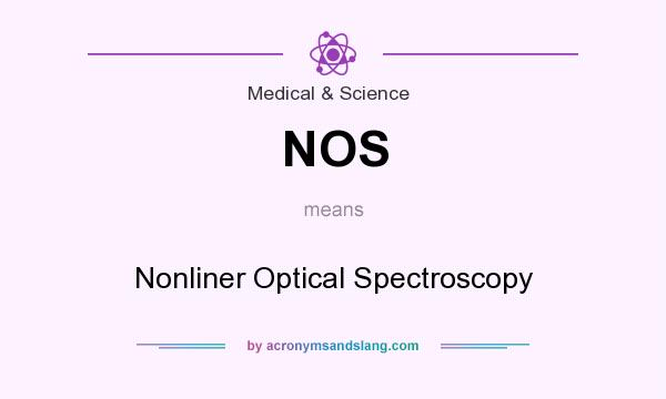 What does NOS mean? It stands for Nonliner Optical Spectroscopy