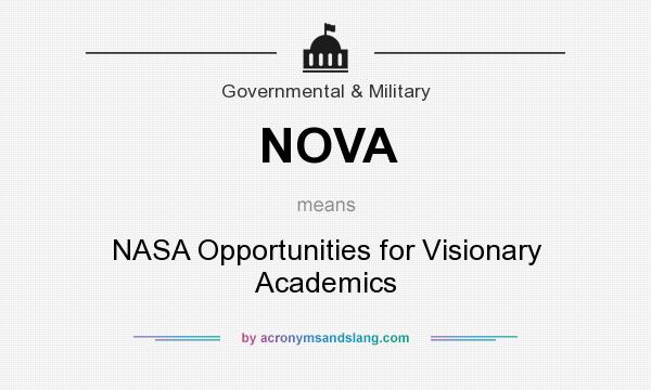 What does NOVA mean? It stands for NASA Opportunities for Visionary Academics