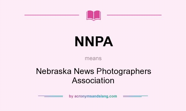What does NNPA mean? It stands for Nebraska News Photographers Association