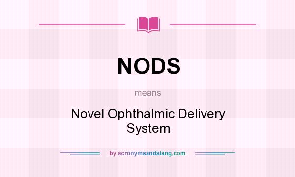 What does NODS mean? It stands for Novel Ophthalmic Delivery System