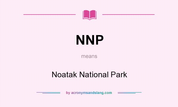 What does NNP mean? It stands for Noatak National Park