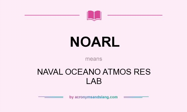 What does NOARL mean? It stands for NAVAL OCEANO ATMOS RES LAB