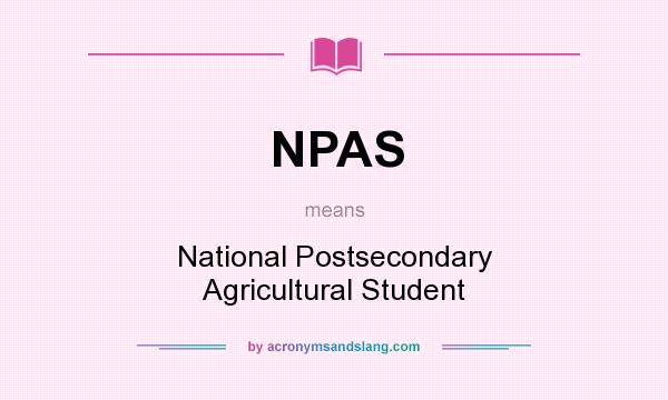 What does NPAS mean? It stands for National Postsecondary Agricultural Student