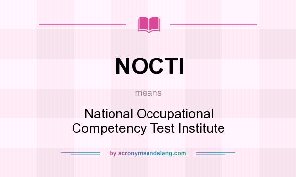 What does NOCTI mean? It stands for National Occupational Competency Test Institute