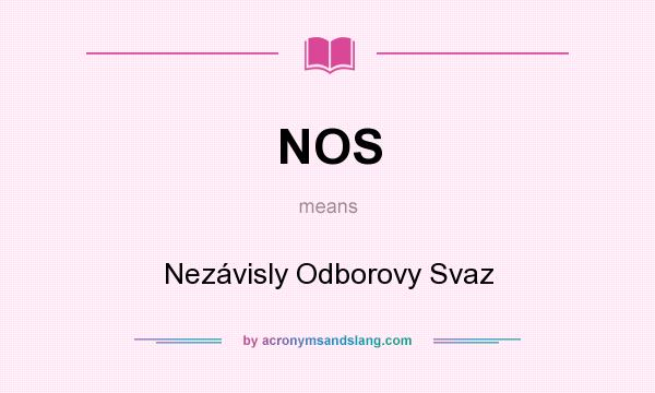What does NOS mean? It stands for Nezávisly Odborovy Svaz