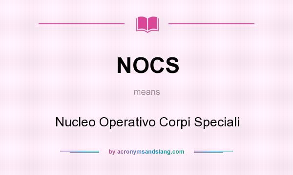 What does NOCS mean? It stands for Nucleo Operativo Corpi Speciali