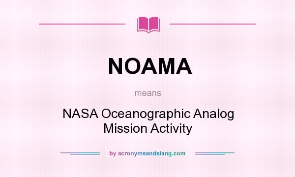 What does NOAMA mean? It stands for NASA Oceanographic Analog Mission Activity