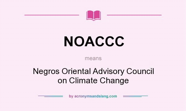 What does NOACCC mean? It stands for Negros Oriental Advisory Council on Climate Change