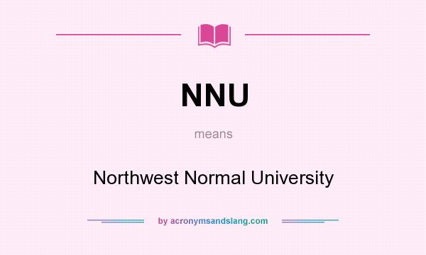 What does NNU mean? It stands for Northwest Normal University