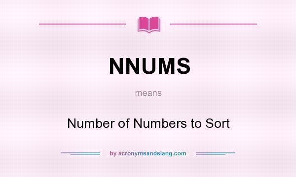 What does NNUMS mean? It stands for Number of Numbers to Sort