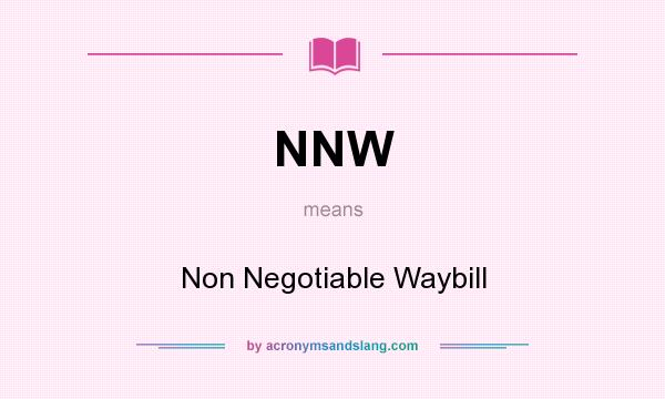What does NNW mean? It stands for Non Negotiable Waybill