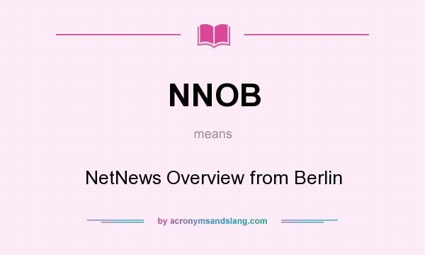 What does NNOB mean? It stands for NetNews Overview from Berlin
