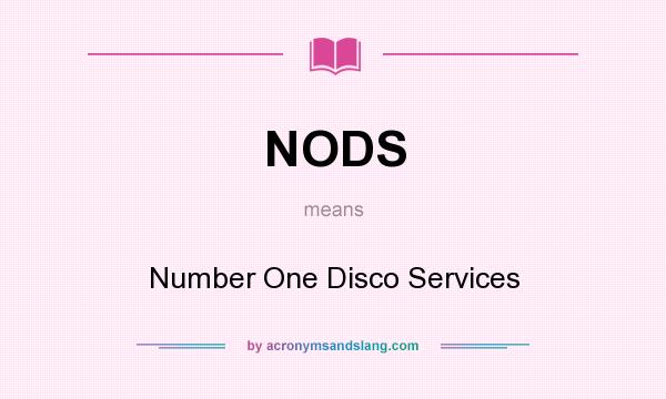 What does NODS mean? It stands for Number One Disco Services