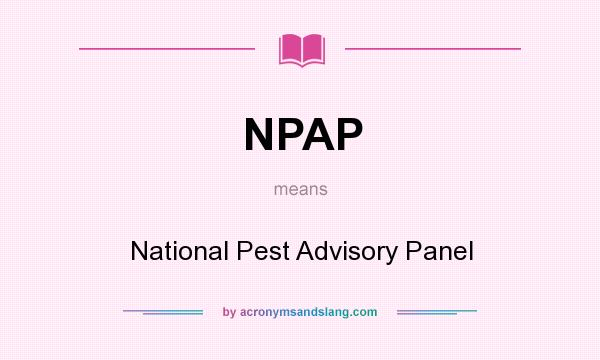 What does NPAP mean? It stands for National Pest Advisory Panel