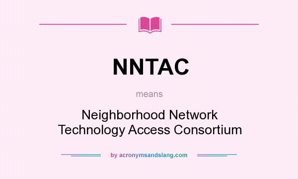 What does NNTAC mean? It stands for Neighborhood Network Technology Access Consortium