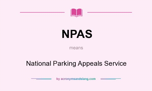 What does NPAS mean? It stands for National Parking Appeals Service