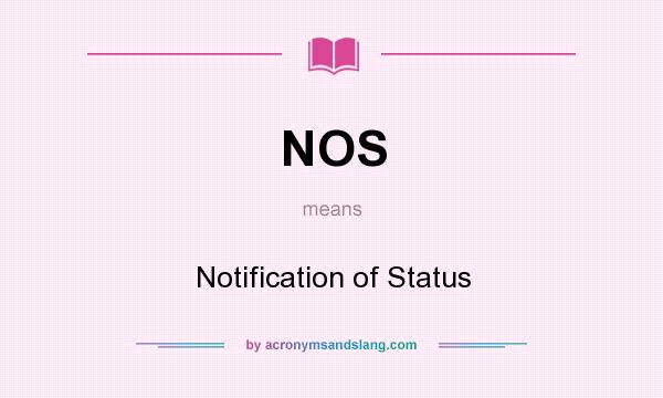 What does NOS mean? It stands for Notification of Status