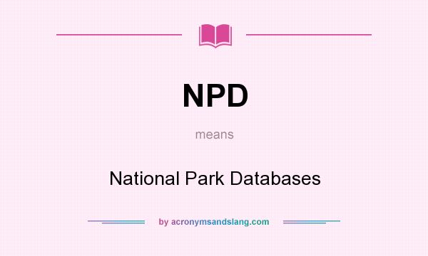 What does NPD mean? It stands for National Park Databases