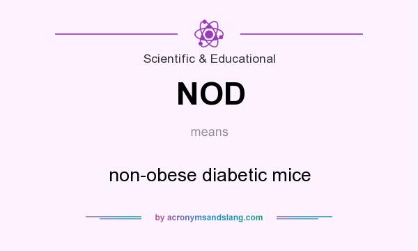 What does NOD mean? It stands for non-obese diabetic mice