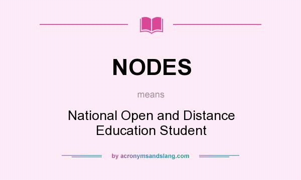 What does NODES mean? It stands for National Open and Distance Education Student