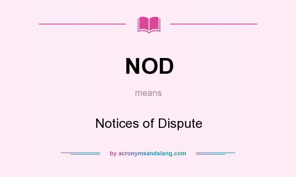 What does NOD mean? It stands for Notices of Dispute