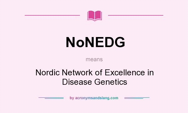 What does NoNEDG mean? It stands for Nordic Network of Excellence in Disease Genetics